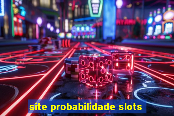 site probabilidade slots